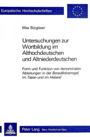 Kniha Untersuchungen zur Wortbildung im Althochdeutschen und Altnieder- deutschen Max Bürgisser