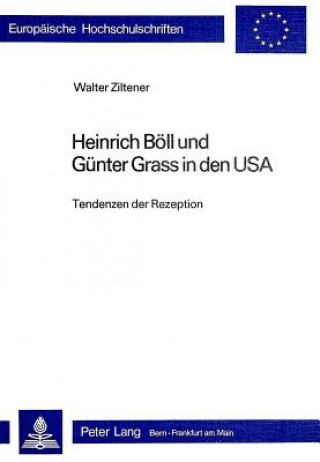 Książka Heinrich Boell und Guenter Grass in den USA Walter Ziltener