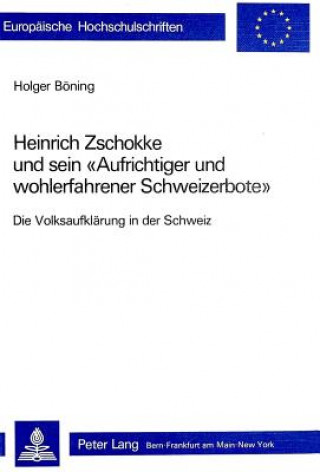 Carte Heinrich Zschokke und sein Â«Aufrichtiger und wohlerfahrener SchweizerboteÂ» Holger Böning