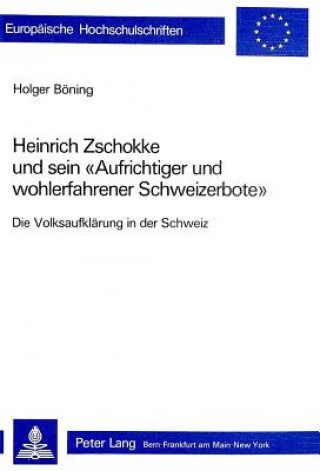 Carte Heinrich Zschokke und sein Â«Aufrichtiger und wohlerfahrener SchweizerboteÂ» Holger Böning