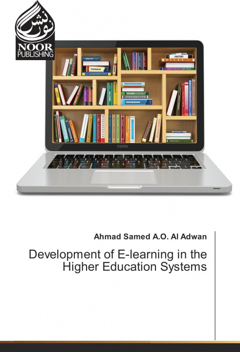 Könyv Development of E-learning in the Higher Education Systems Ahmad Samed A. O. Al Adwan