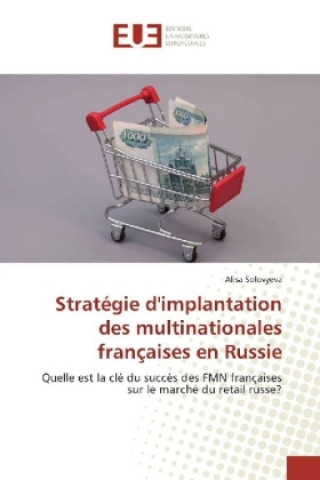 Carte Stratégie d'implantation des multinationales françaises en Russie Alisa Solovyeva