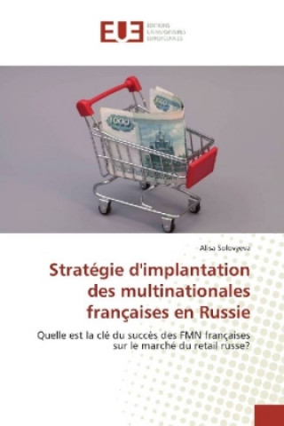 Knjiga Stratégie d'implantation des multinationales françaises en Russie Alisa Solovyeva