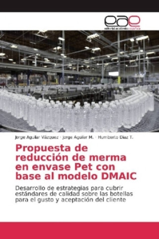 Buch Propuesta de reducción de merma en envase Pet con base al modelo DMAIC Jorge Aguilar Vázquez