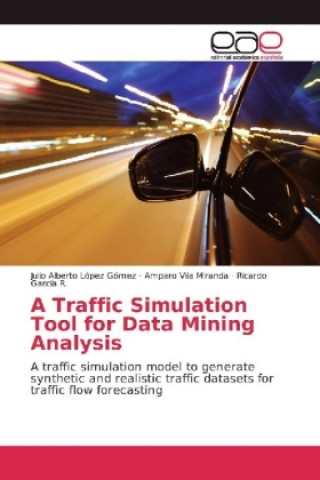 Carte A Traffic Simulation Tool for Data Mining Analysis Julio Alberto López Gómez