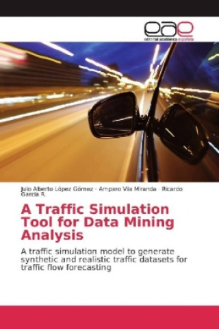 Libro A Traffic Simulation Tool for Data Mining Analysis Julio Alberto López Gómez