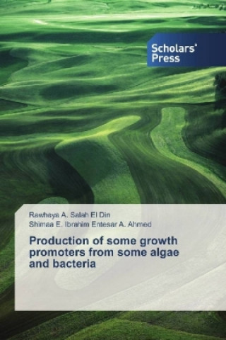 Könyv Production of some growth promoters from some algae and bacteria Rawheya A. Salah El Din