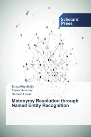 Carte Metonymy Resolution through Named Entity Recognition Burcu Küpelioglu