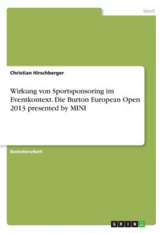Carte Wirkung von Sportsponsoring im Eventkontext. Die Burton European Open 2013 presented by MINI Christian Hirschberger