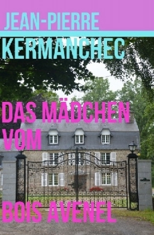 Книга Das Mädchen vom Bois Avenel Jean-Pierre Kermanchec