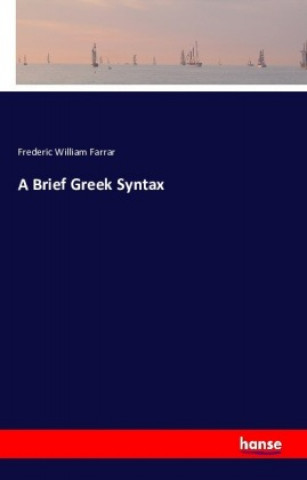 Könyv A Brief Greek Syntax Frederic William Farrar