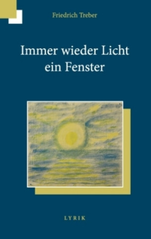 Knjiga Immer wieder Licht ein Fenster Friedrich Treber