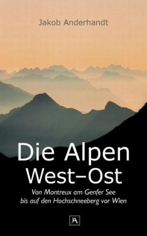 Könyv Alpen West-Ost (Taschenformat-Ausgabe) Jakob Anderhandt