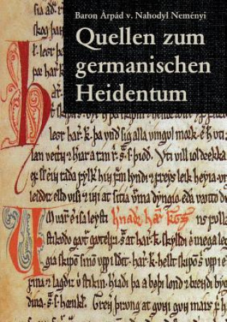 Carte Quellen zum germanischen Heidentum Árpád Baron von Nahodyl Neményi