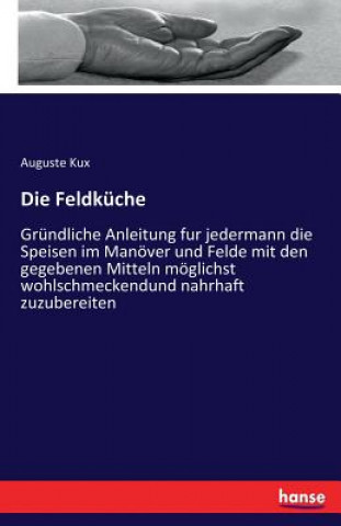 Kniha Feldkuche Auguste Kux