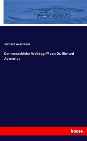 Kniha menschliche Weltbegriff von Dr. Richard Avenarius 