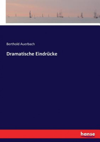 Kniha Dramatische Eindrucke Auerbach Berthold Auerbach