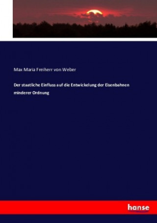 Carte staatliche Einfluss auf die Entwickelung der Eisenbahnen minderer Ordnung Max Maria Freiherr von Weber