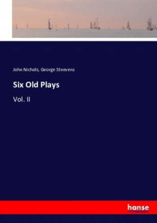 Könyv Six Old Plays John Nichols