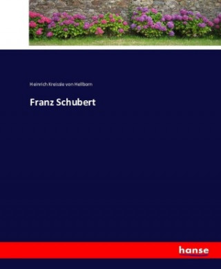 Knjiga Franz Schubert Heinrich Kreissle von Hellborn