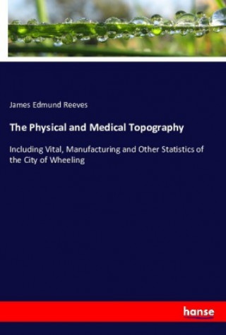 Kniha The Physical and Medical Topography James Edmund Reeves