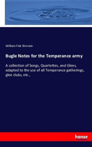 Knjiga Bugle Notes for the Temperance army William Fisk Sherwin