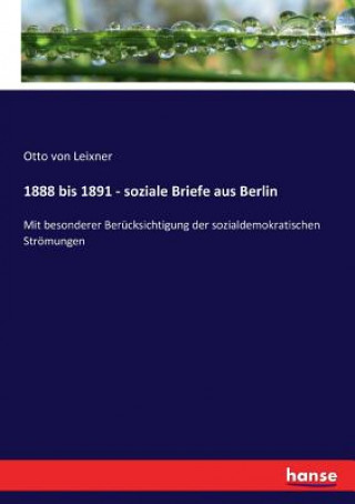 Book 1888 bis 1891 - soziale Briefe aus Berlin Otto von Leixner