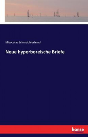 Könyv Neue hyperboreische Briefe Misocolas Schmeichlerfeind
