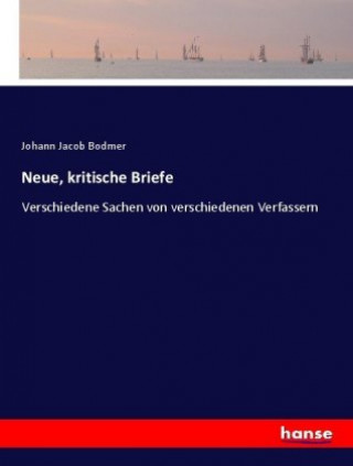 Kniha Neue, kritische Briefe Johann Jacob Bodmer