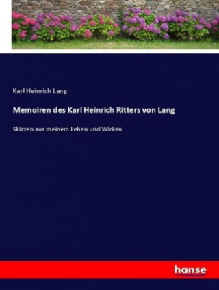 Kniha Memoiren des Karl Heinrich Ritters von Lang Karl Heinrich Lang