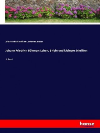 Kniha Johann Friedrich Boehmers Leben, Briefe und kleinere Schriften Johann Friedrich Böhmer