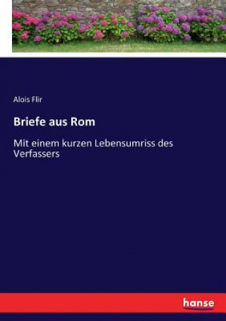 Kniha Briefe aus Rom Alois Flir