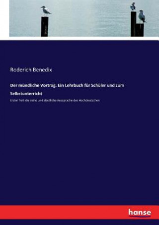 Carte mundliche Vortrag. Ein Lehrbuch fur Schuler und zum Selbstunterricht Benedix Roderich Benedix