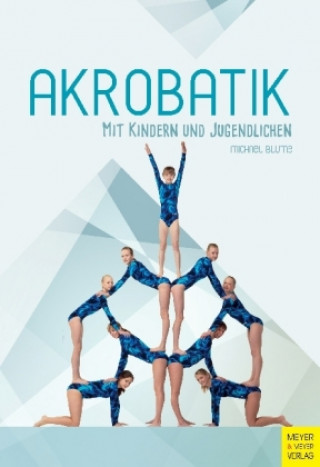 Kniha Akrobatik mit Kindern und Jugendlichen Michael Blume