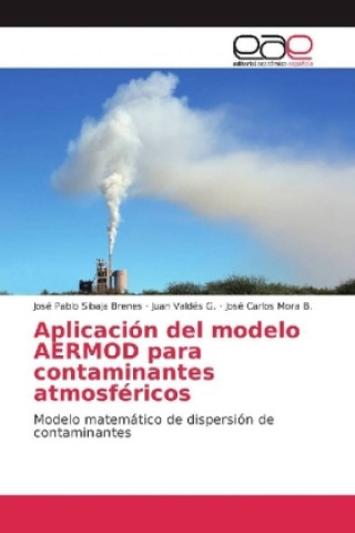 Libro Aplicación del modelo AERMOD para contaminantes atmosféricos José Pablo Sibaja Brenes