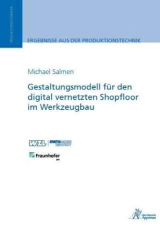 Könyv Gestaltungsmodell für den digital vernetzten Shopfloor im Werkzeugbau Michael Salmen