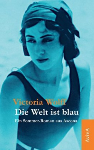 Kniha Die Welt ist blau Victoria Wolff