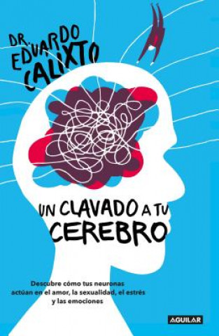 Könyv Un Clavado a Tu Cerebro / Take a Dive Into Your Brain Calixto
