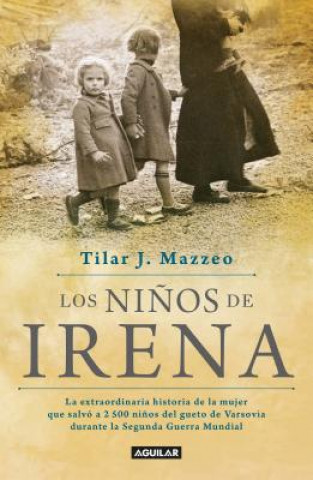 Livre Los Ni?os de Irena / Irena's Children: The Extraordinary Story of the Woman Who Saved 2.500 Children from the Warsaw Ghetto Mazzeo