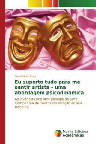 Könyv Eu suporto tudo para me sentir artista - uma abordagem psicodinâmica Roseli Vieira Pires