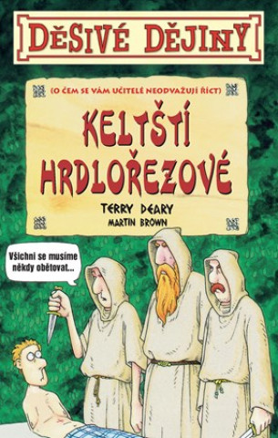 Könyv Děsivé dějiny Keltští hrdlořezové Terry Deary