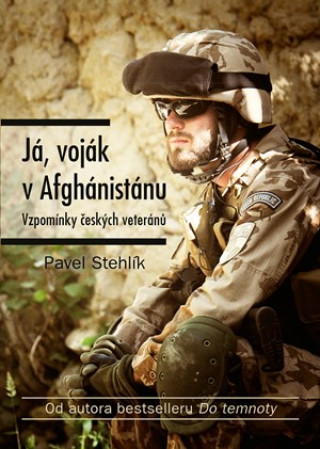 Kniha Já, voják v Afghánistánu Pavel Stehlík