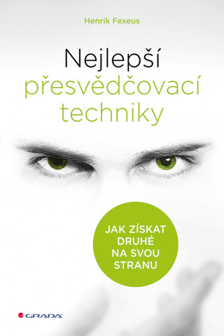 Kniha Nejlepší přesvědčovací techniky Henrik Fexeus