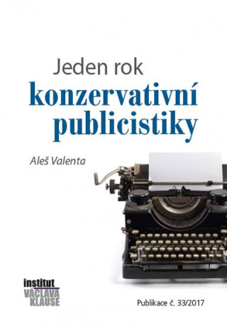 Kniha Jeden rok konzervativní publicistiky Aleš Valenta
