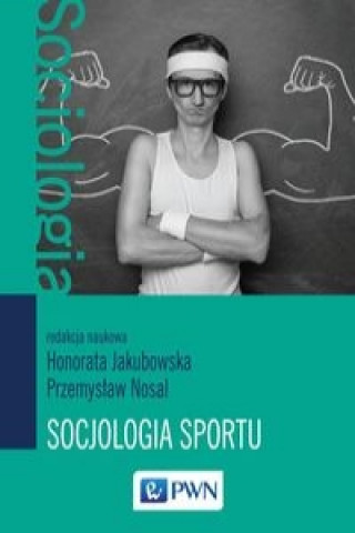 Kniha Socjologia sportu Honorata Jakubowska