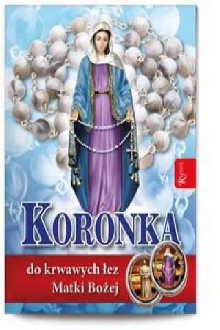 Könyv Koronka do krwawych lez Matki Bozej 