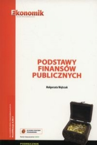 Kniha Podstawy finansow publicznych Podrecznik Malgorzata Wojtczak