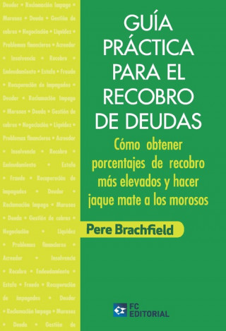 Könyv Guía práctica para el recobro de deudas: Cómo obtener porcentajes de recobro más elevados y hacer jaque mate a los morosos 