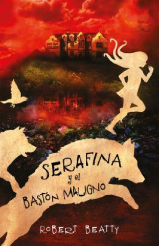 Kniha Serafina Y El Baston Maligno / Serafina and the Twisted Staff Beatty