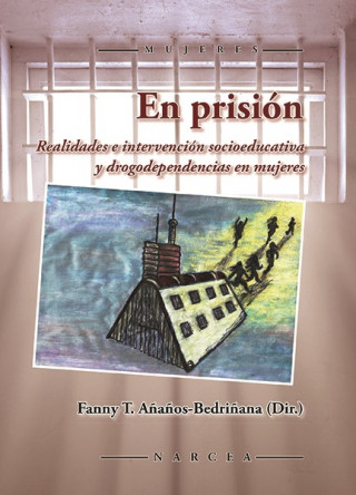 Kniha En prisión: Realidades e intervención socioeducativa y drogodependencias en mujeres FANNY AÑAÑOS